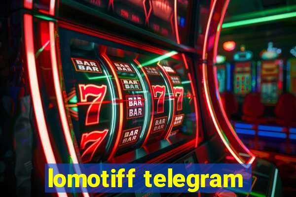 lomotiff telegram